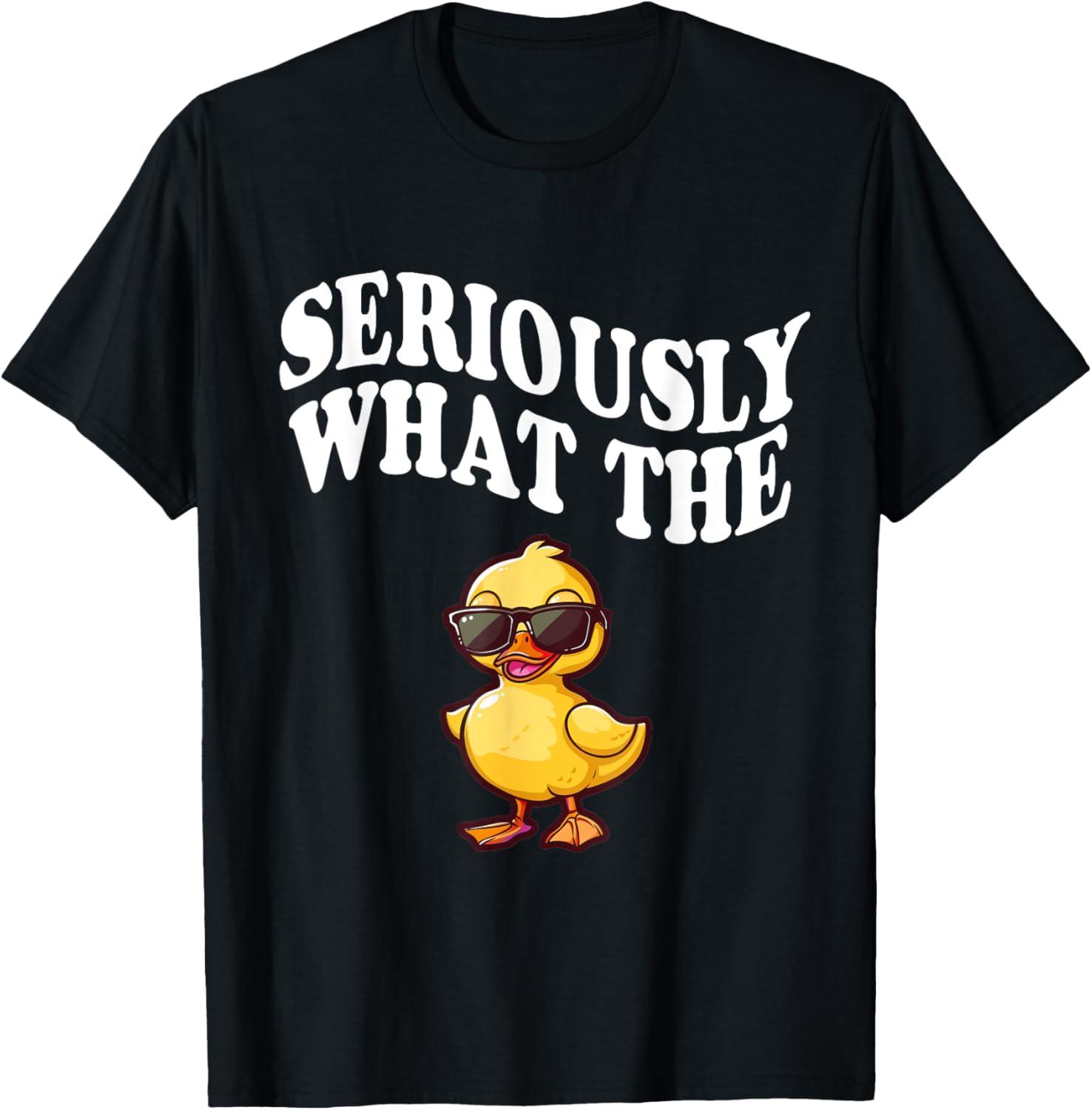 Funny Seriously What The Duck T-Shirt Showdown: Tested Style Versus Comfort archetype comparison