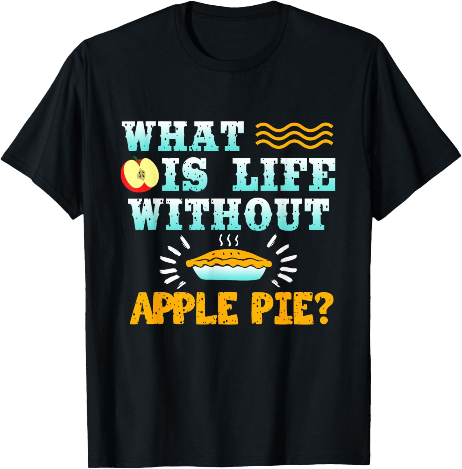 Funny Apple Pie Lover T-Shirt Showdown: Tested Quotes & Quotes... More Than Just Seasonal Gear